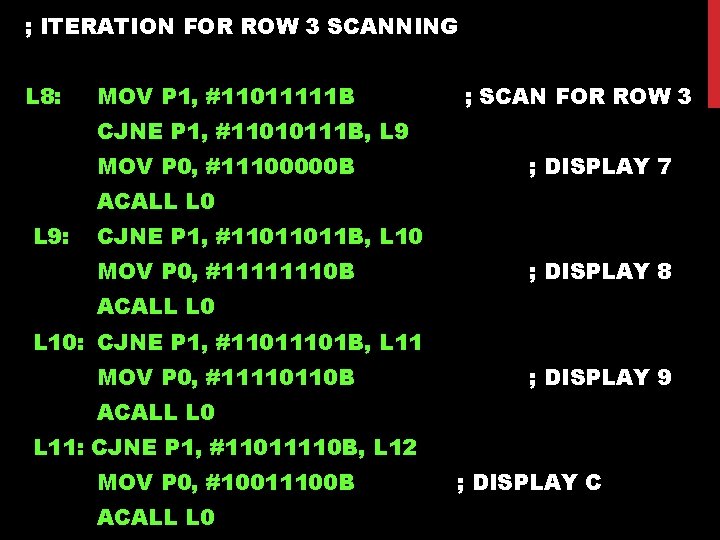 ; ITERATION FOR ROW 3 SCANNING L 8: MOV P 1, #11011111 B ;