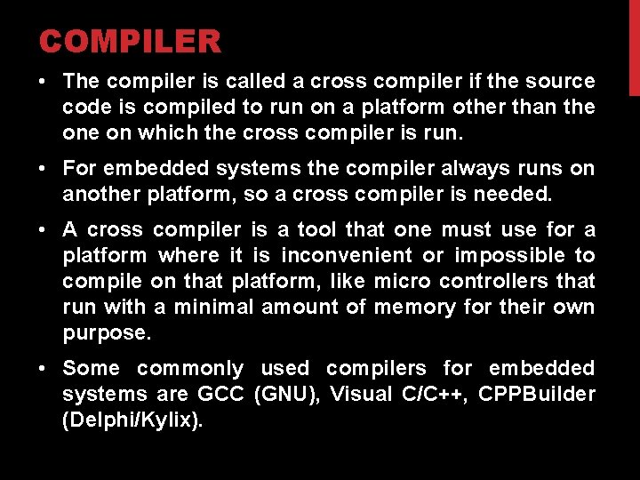 COMPILER • The compiler is called a cross compiler if the source code is