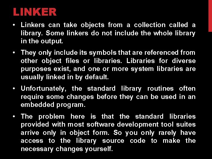 LINKER • Linkers can take objects from a collection called a library. Some linkers