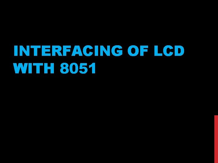 INTERFACING OF LCD WITH 8051 