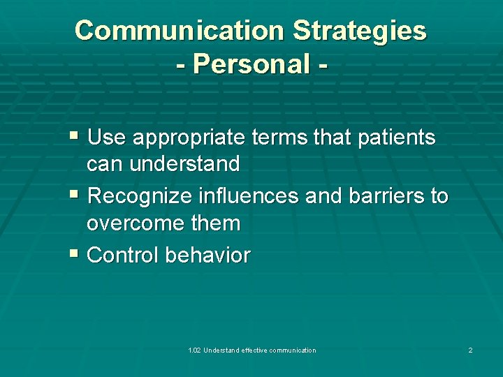 Communication Strategies - Personal § Use appropriate terms that patients can understand § Recognize