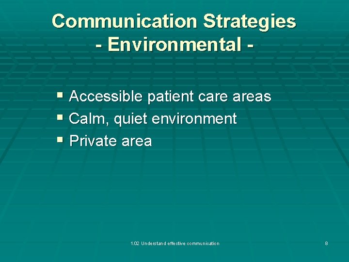 Communication Strategies - Environmental § Accessible patient care areas § Calm, quiet environment §