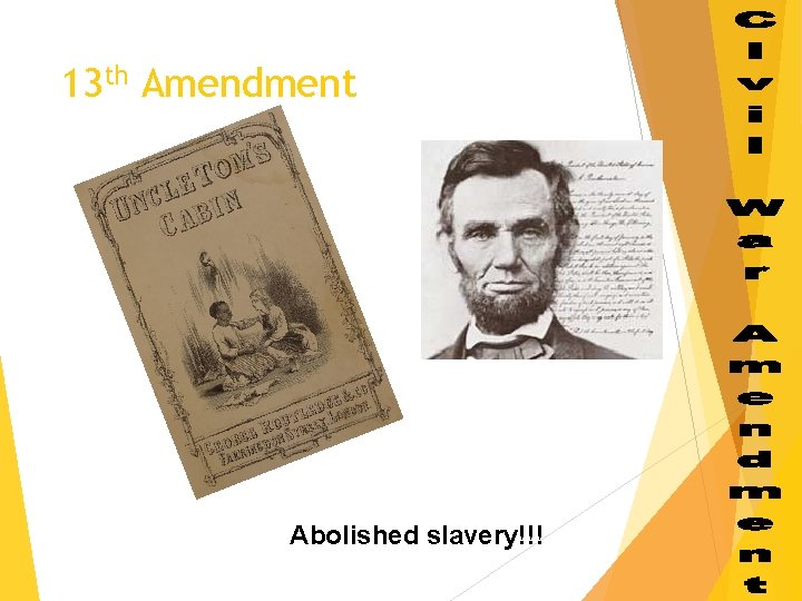 13 th Amendment Abolished slavery!!! 