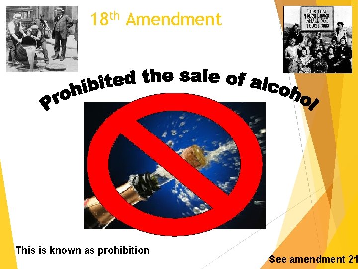 18 th Amendment This is known as prohibition See amendment 21 