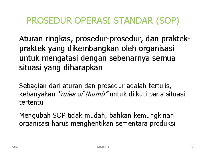 PROSEDUR OPERASI STANDAR (SOP) Aturan ringkas, prosedur-prosedur, dan praktek yang dikembangkan oleh organisasi untuk