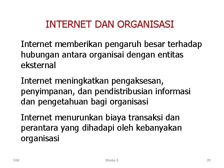 INTERNET DAN ORGANISASI Internet memberikan pengaruh besar terhadap hubungan antara organisai dengan entitas eksternal