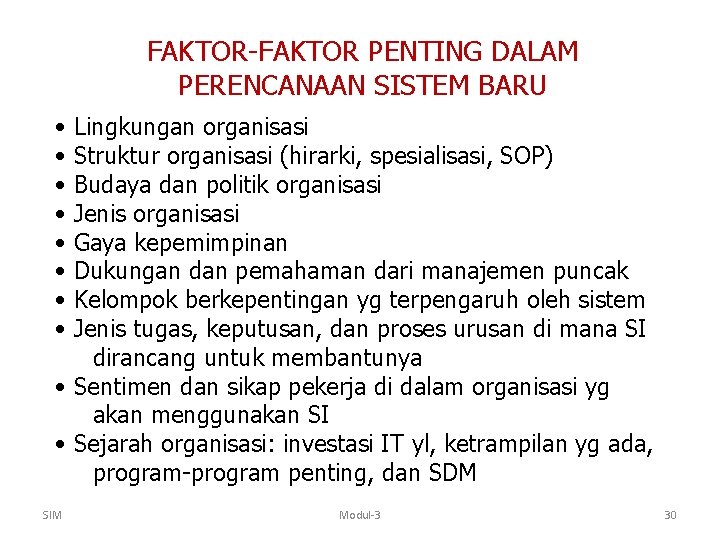 FAKTOR-FAKTOR PENTING DALAM PERENCANAAN SISTEM BARU • • Lingkungan organisasi Struktur organisasi (hirarki, spesialisasi,