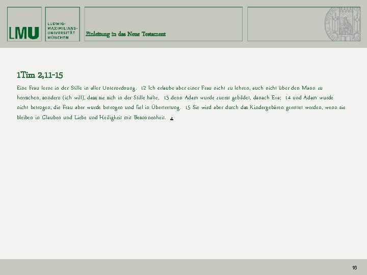 Einleitung in das Neue Testament 1 Tim 2, 11 -15 Eine Frau lerne in