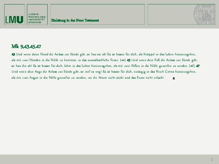 Einleitung in das Neue Testament Mk 9, 43. 45. 47 43 Und wenn deine