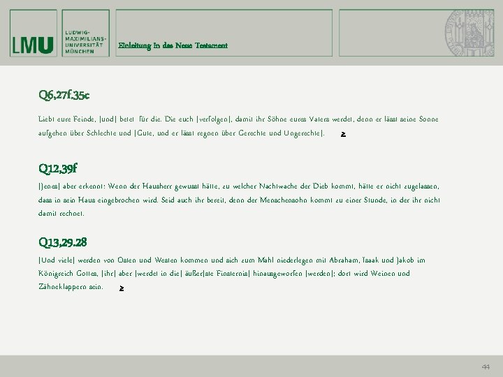 Einleitung in das Neue Testament Q 6, 27 f. 35 c Liebt eure Feinde,