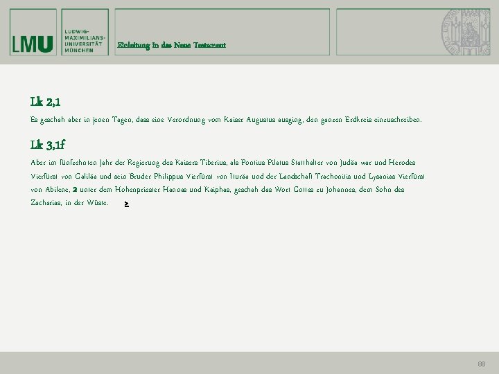 Einleitung in das Neue Testament Lk 2, 1 Es geschah aber in jenen Tagen,