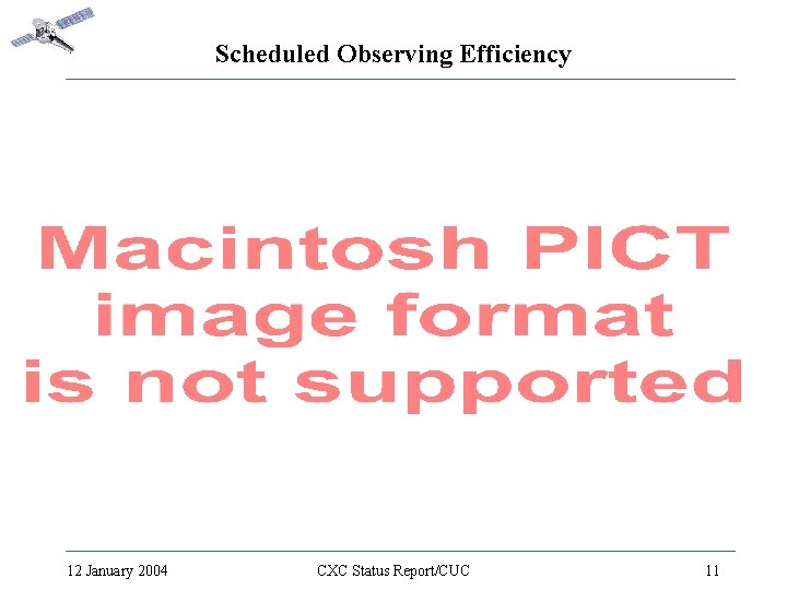 Scheduled Observing Efficiency 12 January 2004 CXC Status Report/CUC 11 