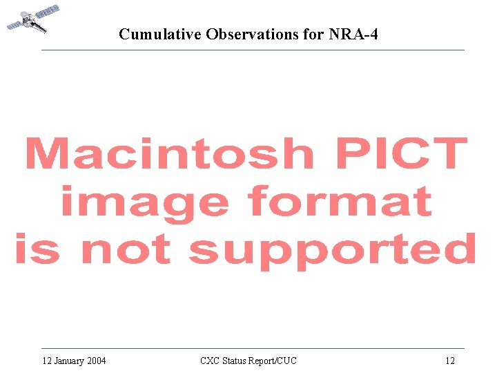 Cumulative Observations for NRA-4 12 January 2004 CXC Status Report/CUC 12 