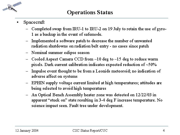 Operations Status • Spacecraft – Completed swap from IRU-1 to IRU-2 on 19 July