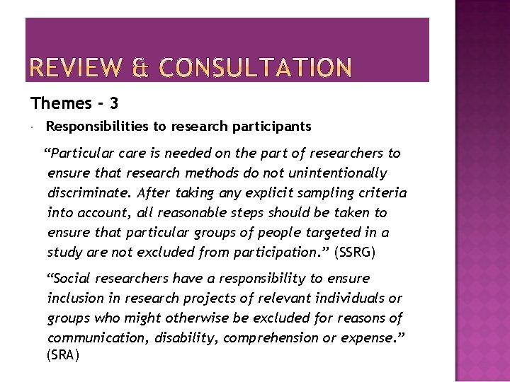 Themes - 3 Responsibilities to research participants “Particular care is needed on the part