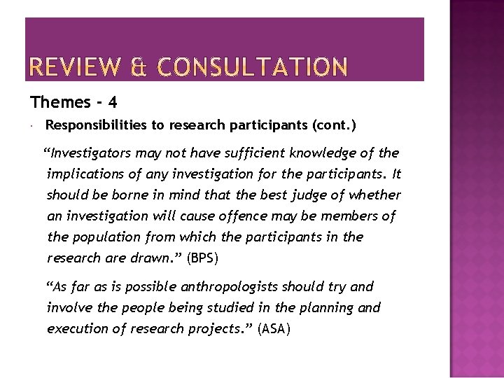 Themes - 4 Responsibilities to research participants (cont. ) “Investigators may not have sufficient