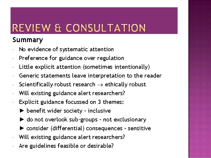 Summary No evidence of systematic attention Preference for guidance over regulation Little explicit attention