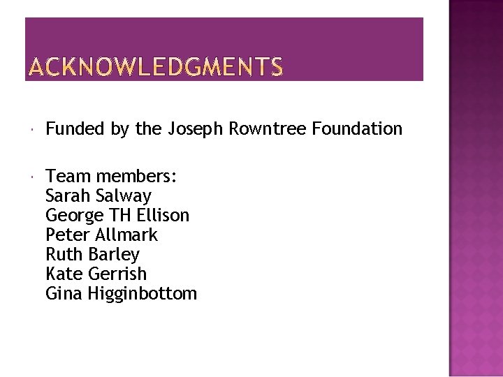  Funded by the Joseph Rowntree Foundation Team members: Sarah Salway George TH Ellison