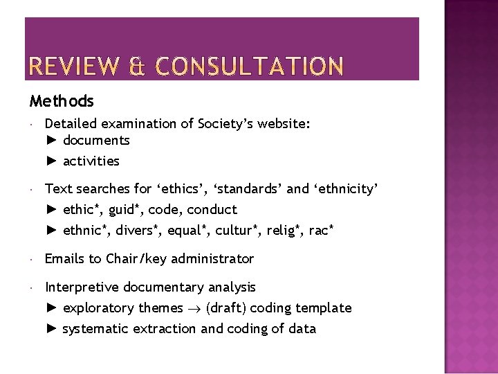 Methods Detailed examination of Society’s website: ► documents ► activities Text searches for ‘ethics’,