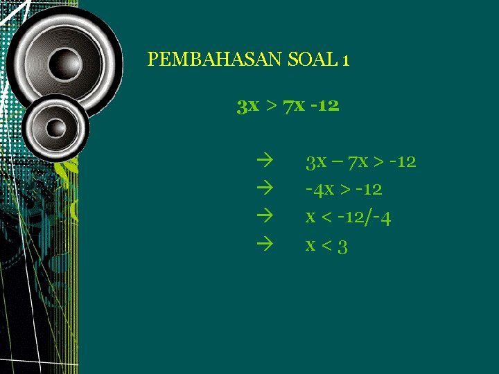 PEMBAHASAN SOAL 1 3 x > 7 x -12 3 x – 7 x PEMBAHASAN SOAL 1 3 x > 7 x -12 3 x – 7 x