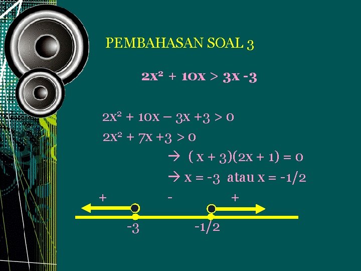 PEMBAHASAN SOAL 3 2 x 2 + 10 x > 3 x -3 2