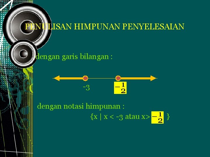 PENULISAN HIMPUNAN PENYELESAIAN dengan garis bilangan : -3 dengan notasi himpunan : {x | PENULISAN HIMPUNAN PENYELESAIAN dengan garis bilangan : -3 dengan notasi himpunan : {x |