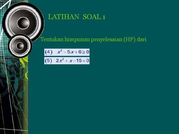 LATIHAN SOAL 1 Tentukan himpunan penyelesaian (HP) dari LATIHAN SOAL 1 Tentukan himpunan penyelesaian (HP) dari