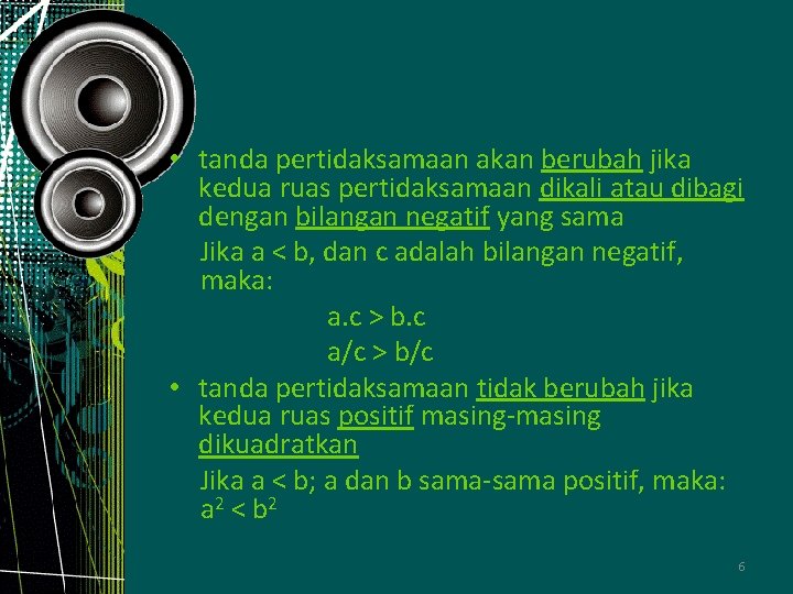  • tanda pertidaksamaan akan berubah jika kedua ruas pertidaksamaan dikali atau dibagi dengan