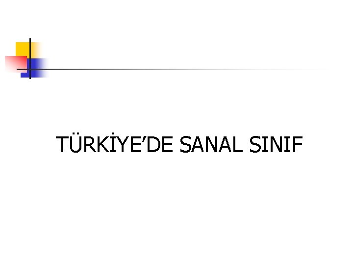 TÜRKİYE’DE SANAL SINIF 