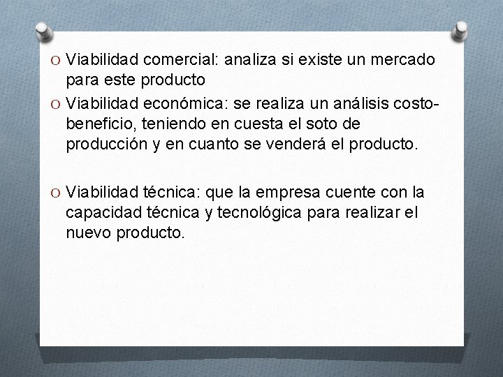 O Viabilidad comercial: analiza si existe un mercado para este producto O Viabilidad económica: O Viabilidad comercial: analiza si existe un mercado para este producto O Viabilidad económica: