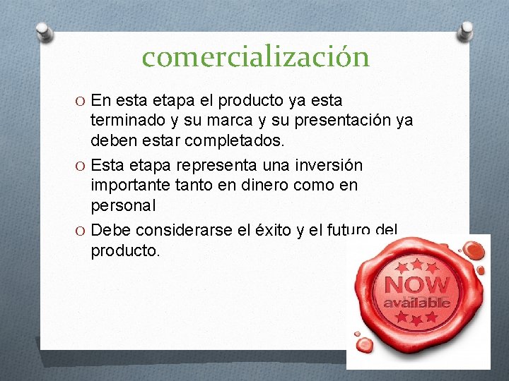 comercialización O En esta etapa el producto ya esta terminado y su marca y comercialización O En esta etapa el producto ya esta terminado y su marca y