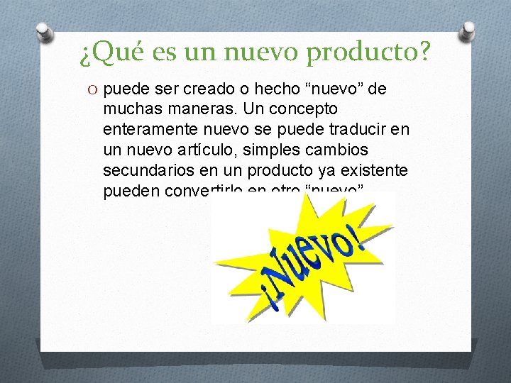 ¿Qué es un nuevo producto? O puede ser creado o hecho “nuevo” de muchas ¿Qué es un nuevo producto? O puede ser creado o hecho “nuevo” de muchas
