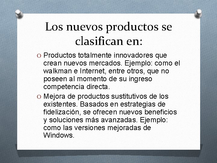 Los nuevos productos se clasifican en: O Productos totalmente innovadores que crean nuevos mercados. Los nuevos productos se clasifican en: O Productos totalmente innovadores que crean nuevos mercados.