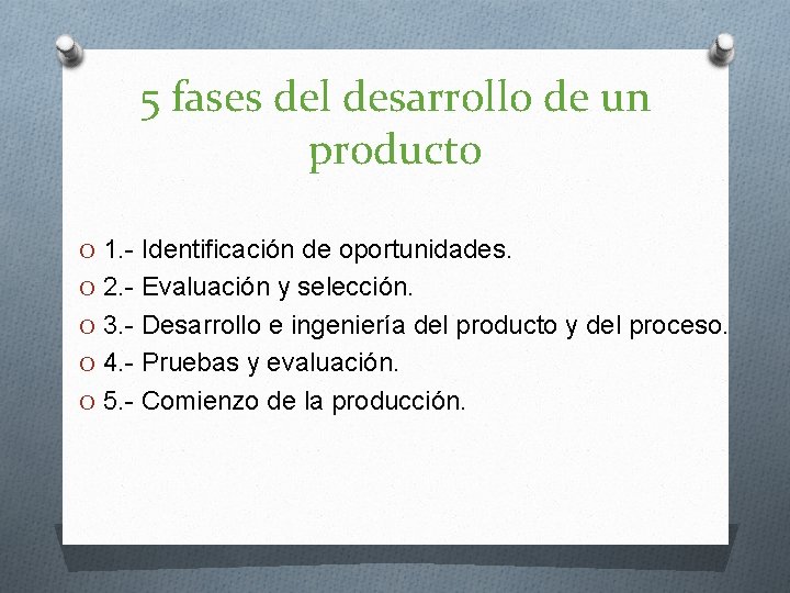 5 fases del desarrollo de un producto O 1. - Identificación de oportunidades. O 5 fases del desarrollo de un producto O 1. - Identificación de oportunidades. O