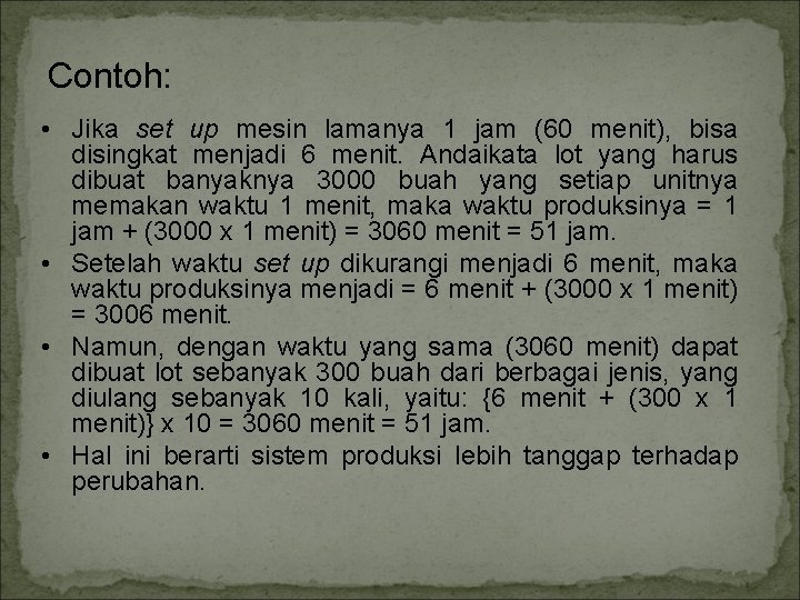 Contoh: • Jika set up mesin lamanya 1 jam (60 menit), bisa disingkat menjadi