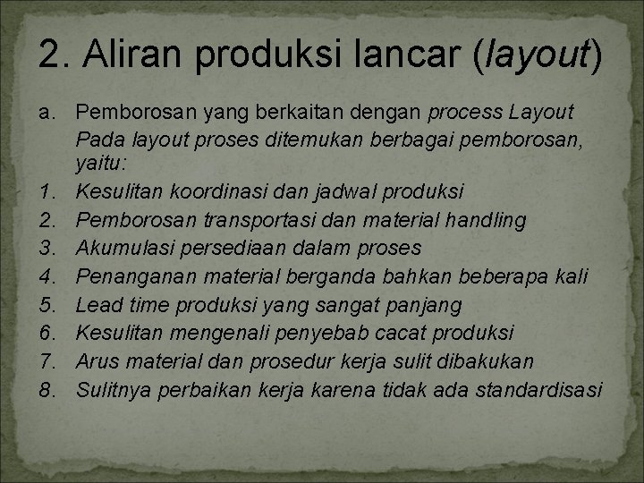 2. Aliran produksi lancar (layout) a. Pemborosan yang berkaitan dengan process Layout Pada layout