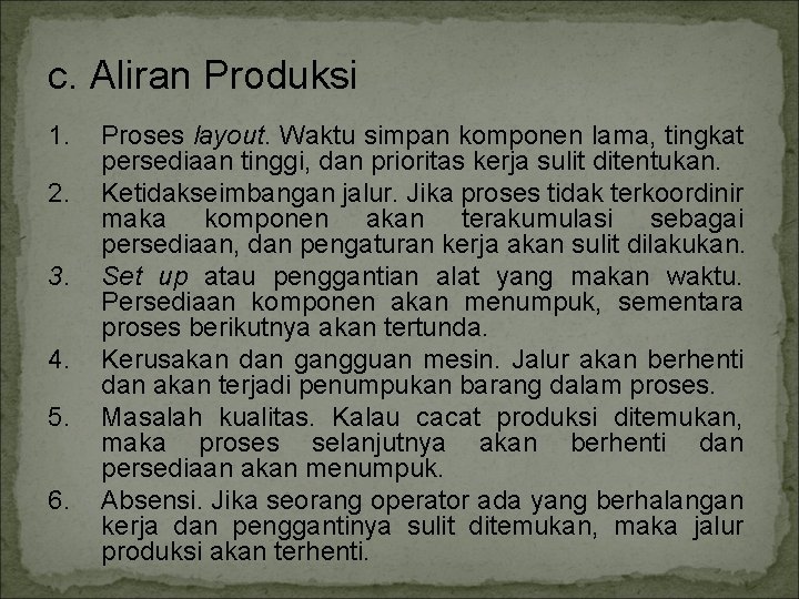 c. Aliran Produksi 1. 2. 3. 4. 5. 6. Proses layout. Waktu simpan komponen