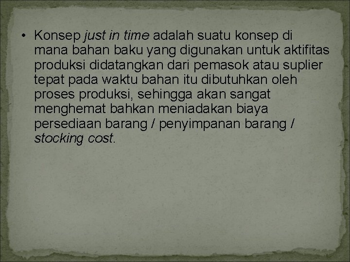  • Konsep just in time adalah suatu konsep di mana bahan baku yang