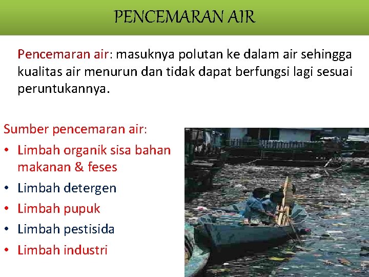 PENCEMARAN AIR Pencemaran air: masuknya polutan ke dalam air sehingga kualitas air menurun dan