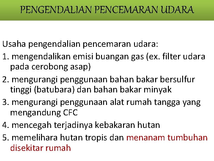 PENGENDALIAN PENCEMARAN UDARA Usaha pengendalian pencemaran udara: 1. mengendalikan emisi buangan gas (ex. filter