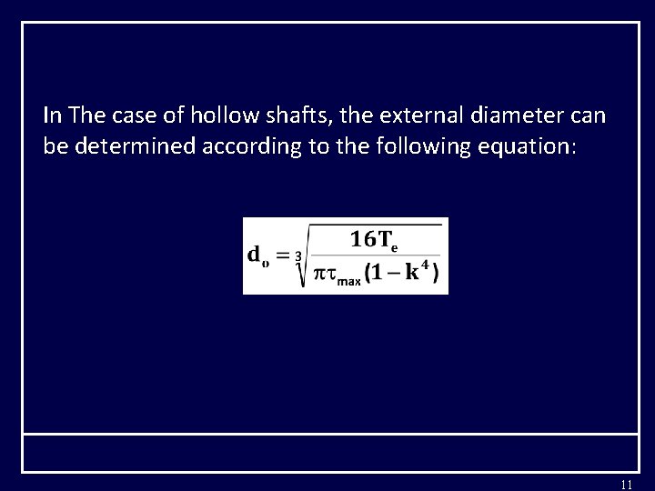In The case of hollow shafts, the external diameter can be determined according to