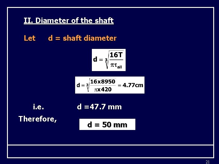 II. Diameter of the shaft Let d = shaft diameter i. e. Therefore, d