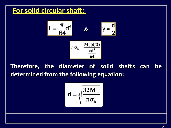 For solid circular shaft: & Therefore, the diameter of solid shafts can be determined