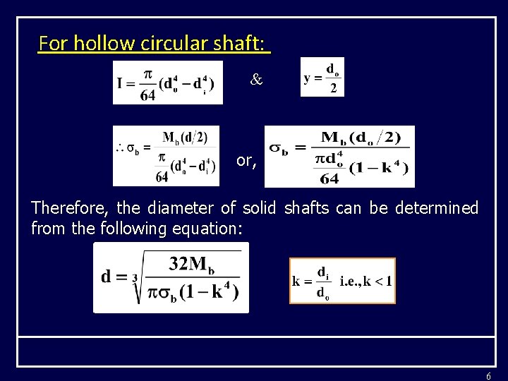 For hollow circular shaft: & or, Therefore, the diameter of solid shafts can be