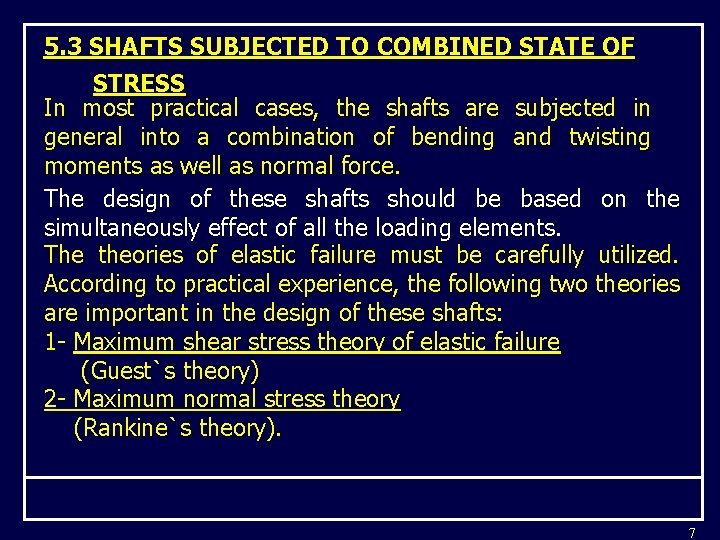 5. 3 SHAFTS SUBJECTED TO COMBINED STATE OF STRESS In most practical cases, the