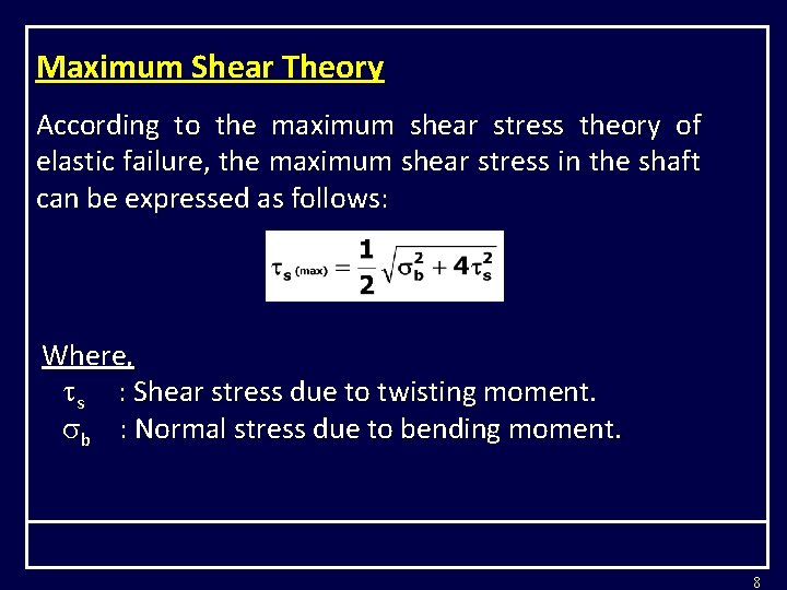 Maximum Shear Theory According to the maximum shear stress theory of elastic failure, the