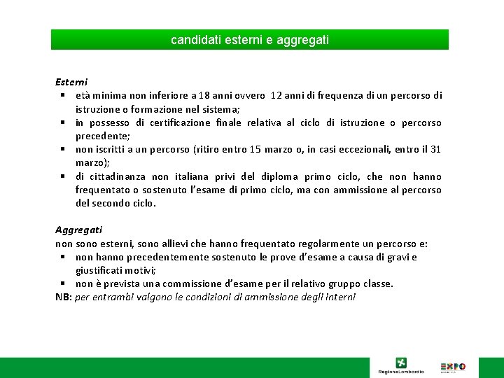 candidati esterni e aggregati Esterni § età minima non inferiore a 18 anni ovvero