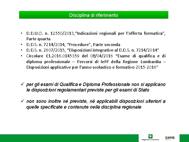 Disciplina di riferimento • D. D. U. O. n. 12550/2013, “Indicazioni regionali per l’offerta