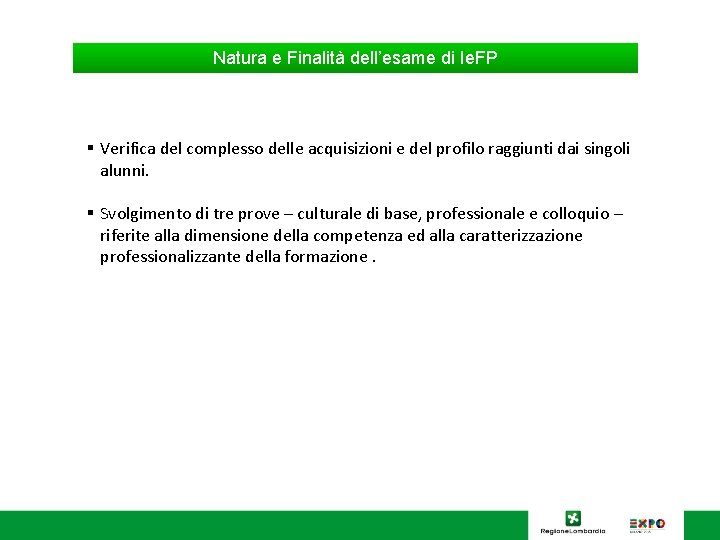 Natura e Finalità dell’esame di Ie. FP § Verifica del complesso delle acquisizioni e