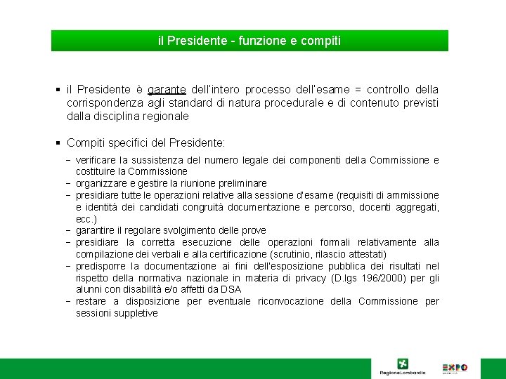 il Presidente - funzione e compiti § il Presidente è garante dell’intero processo dell’esame